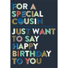 Cousin Just Wanted to Say Happy Birthday to You Greeting Card